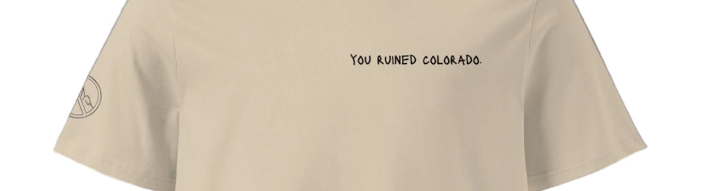 you ruined colorado