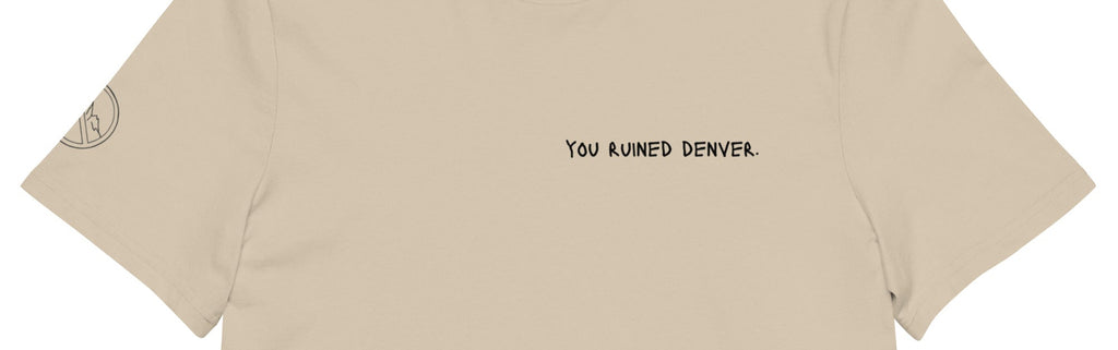 you ruined denver tee.